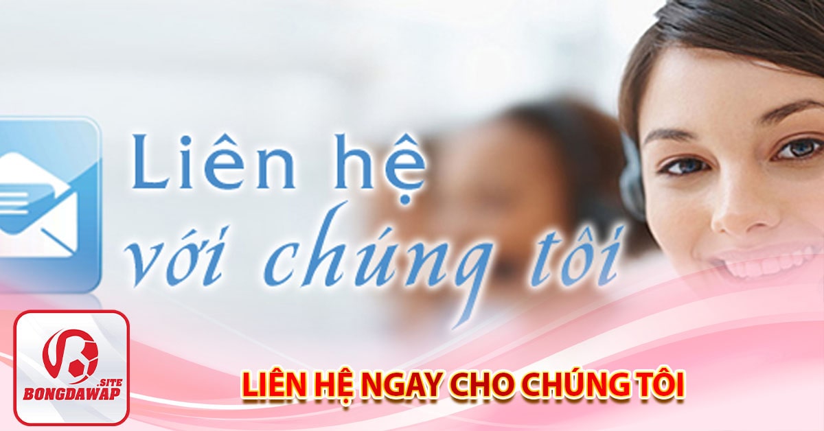 Thông tin liên hệ bongdawap.site 5 Liên hệ ngay cho chúng tôi