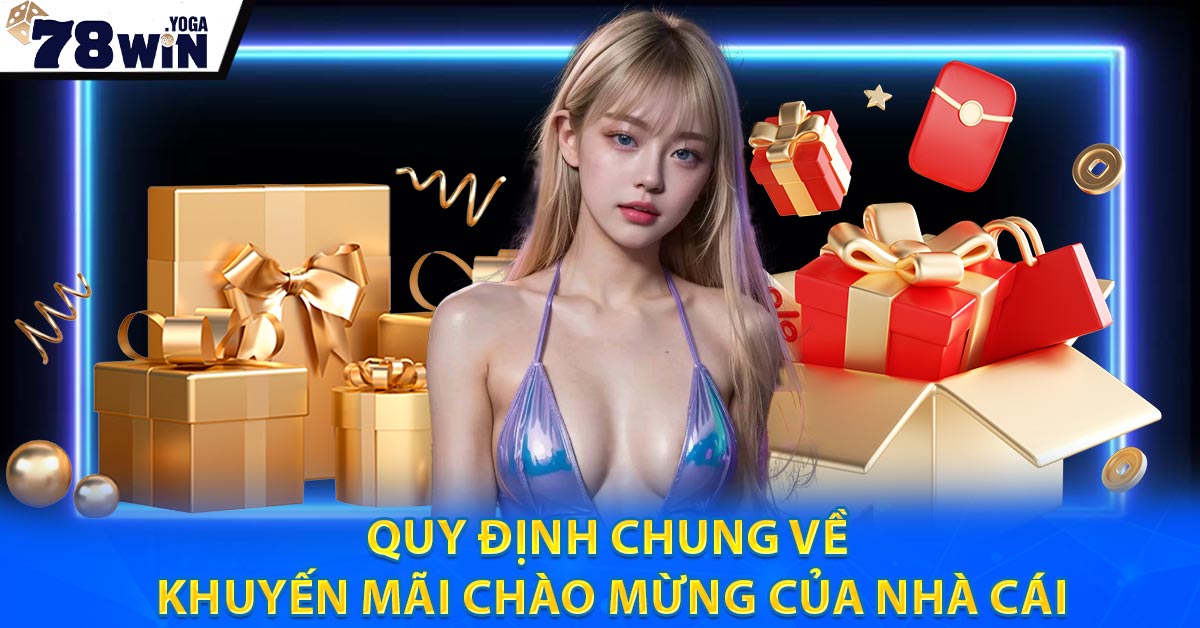 Khuyến mãi chào mừng dành cho anh em tân thủ 5 Quy định chung về khuyến mãi chào mừng của nhà cái