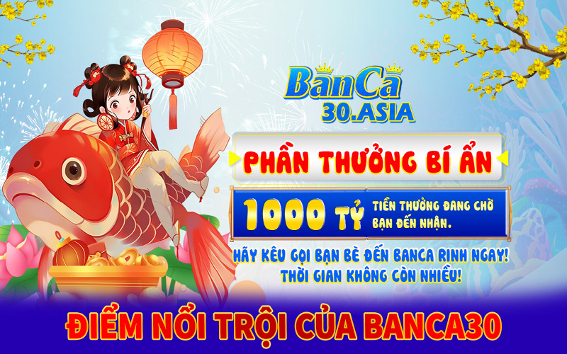 Banca30 - Cổng game bắn cá 30 cược giải trí kiếm tiền tỷ 7 3 điểm nổi trội nhất tại cổng game Banca30