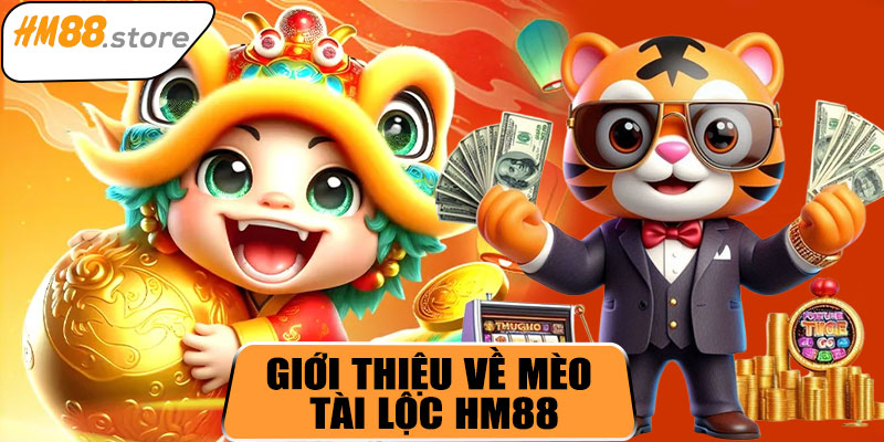 Giới thiệu về Mèo Tài Lộc HM88