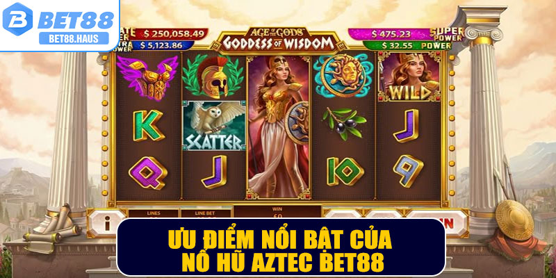 Ưu điểm nổi bật của nổ hũ Aztec BET88