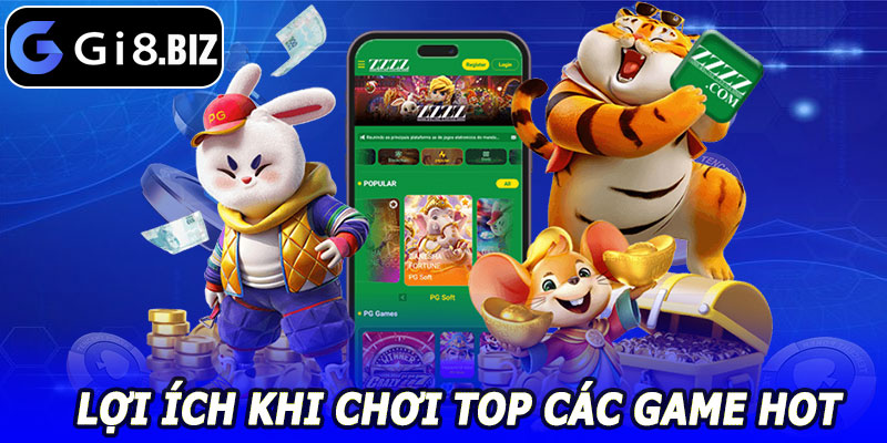 Lợi Ích Khi Tham Gia Top Các Game HOT GI8