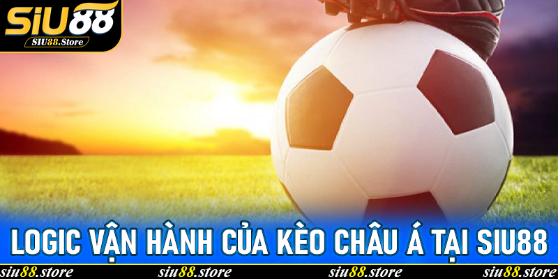 Giải Mã Toàn Tập Kèo Châu Á Tại Siu88: Bí Quyết Bất Bại Cho Người Chơi Mới Lẫn Cao Thủ 6 Logic vận hành của Kèo châu Á tại Siu88