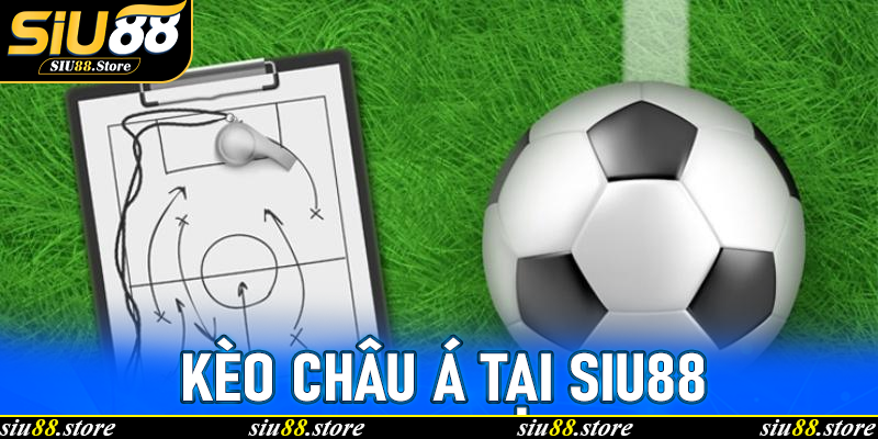 Giải Mã Toàn Tập Kèo Châu Á Tại Siu88: Bí Quyết Bất Bại Cho Người Chơi Mới Lẫn Cao Thủ