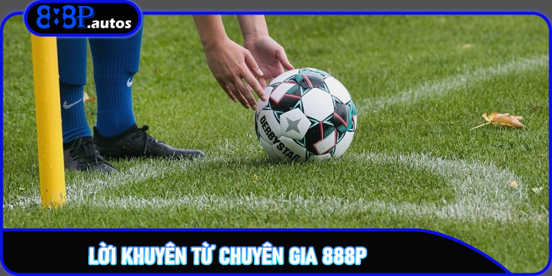 Lời khuyên từ chuyên gia 888P